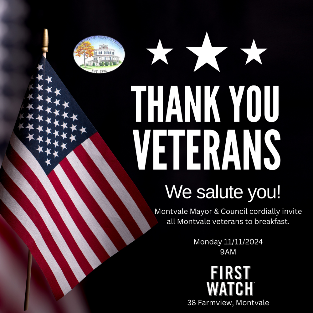 Thank you Veterans! We salute you! Montvale Mayor & Council cordially invite all Montvale veterans to breakfast. Monday 11/11/2024 at 9AM. 38 Farmview Montvale.